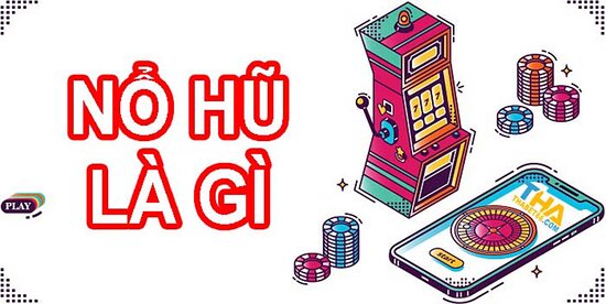 Game Nổ Hũ Là Gì?